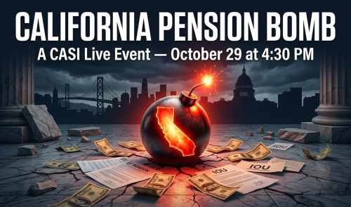 California Pension Bomb - A CASI Live Event at 4:30pm Thursday October 29th
